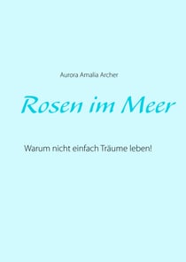 Rosen im Meer