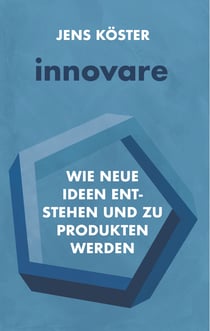 innovare - Wie neue Ideen entstehen und zu Produkten werden