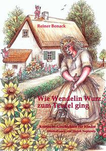 Wie Wendelin Wurz zum Teufel ging - und andere komische Geschichten für Kinder
