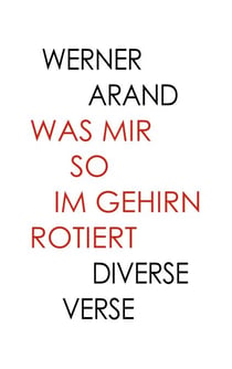 Was mir so im Gehirn rotiert - Diverse Verse