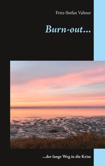 Burn- out... - ...der lange Weg in die Krise