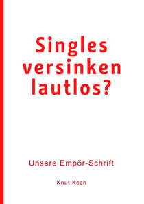 Singles versinken lautlos? - Unsere Empör-Schrift