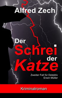 Der Schrei der Katze - Zweiter Fall für Detektiv Erwin Müller