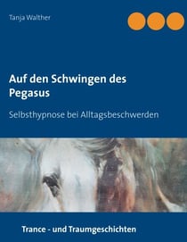 Auf den Schwingen des Pegasus - Selbsthypnose bei Alltagsbeschwerden