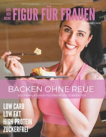 Backen ohne Reue - Kuchenklassiker figurbewusst zubereiten