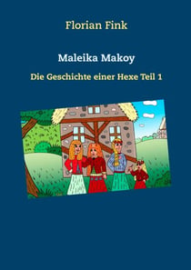 Maleika Makoy - Die Geschichte einer Hexe Teil 1