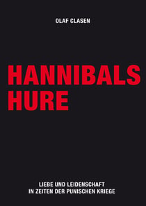 Hannibals Hure - Liebe und Leidenschaft in Zeiten der Punischen Kriege