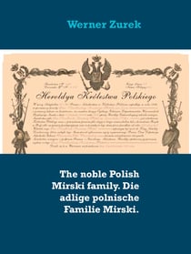 The noble Polish Mirski family. Die adlige polnische Familie Mirski.