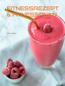 Fitnessrezept & Fitnessplan - Abnehemen und Definieren
