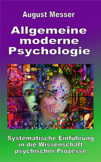 Allgemeine moderne Psychologie - Systematische Einführung in die Wissenschaft psychischer Prozesse