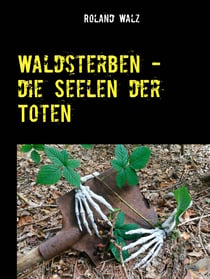 Waldsterben - die Seelen der Toten - Kurzkrimi