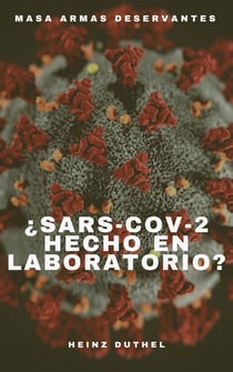 Masa armas deservantes - "¿SARS-CoV-2 hecho en laboratorio?"
