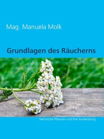Grundlagen des Räucherns - Heimische Pflanzen und ihre Anwendung