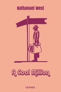 A Cool Million - or, The Dismantling of Lemuel Pitkin