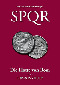 SPQR - Die Flotte von Rom - Teil 2: Lupus Invictus