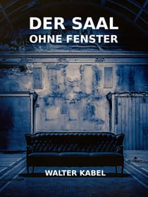 Der Saal ohne Fenster
