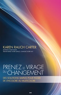 Prenez le virage du changement - Des solutions simples pour passer de l’incolore au multicolore