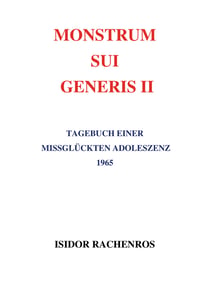 Monstrum sui generis II - Tagebuch einer missglückten Adoleszenz 1965