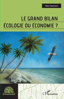 Le grand bilan - Ecologie ou économie ?