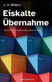 Eiskalte Übernahme - Der dritte Fall der Detektei Adam Starck & Partner