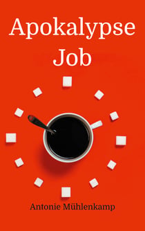 Apokalypse Job - der alltägliche Wahnsinn