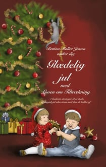 Glædelig jul med Loven om Tiltrækning - 7 konkrete strategier til at skabe en magisk jul uden stress med dem du holder af