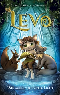 Levo - Das geheimnisvolle Licht - Eine faszinierende Lesereise für umweltbewusste Jungen und Mädchen ab 8 Jahren. Spannend, naturverbunden und voller Magie.