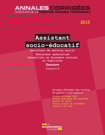 Assistant socio-éducatif 2015. Concours - Assistant de service social. Educateur spécialisé. Conseiller en économie sociale et familiale - Concours sur titres. Catégorie B