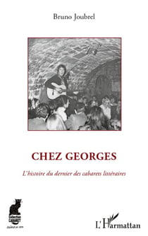 Chez Georges - L'histoire du dernier des cabarets littéraires