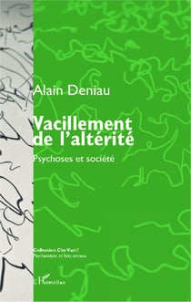 Vacillement de l'altérité - Psychoses et société
