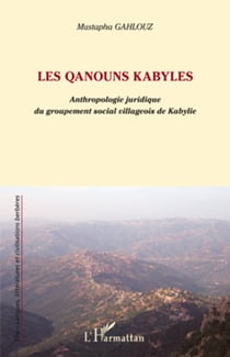 Les qanouns kabyles - Anthropologie juridique du groupement social villageois de Kabylie