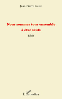 Nous sommes tous ensemble à être seuls - Récit