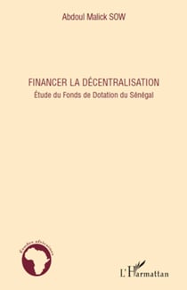 Financer la décentralisation - Etude du Fonds de Dotation du Sénégal
