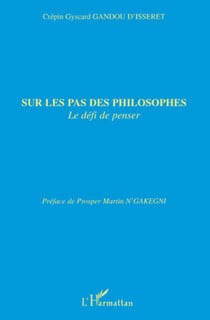 Sur les pas des philosophes - Le défi de penser