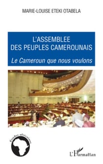 L'assemblée des peuples camerounais - Le Cameroun que nous voulons