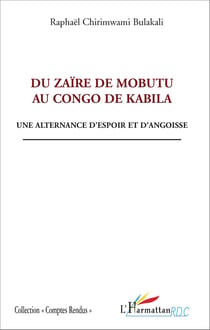 Du Zaïre de Mobutu au Congo de Kabila - Une alternance d'espoir et d'angoisse