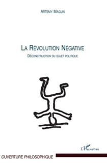 La Révolution Négative - Déconstruction du sujet politique