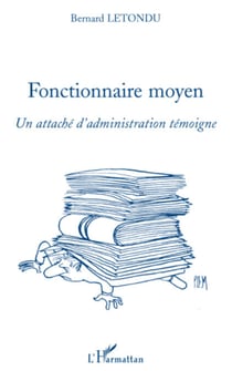 Fonctionnaire moyen - Un attaché d'administration témoigne