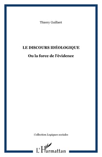 Le discours idéologique - Ou la force de l'évidence