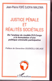 Justice pénale et réalités sociétales - De l'analyse du modèle R.D. Congo à la formulation d'une politique criminelle participative