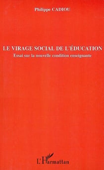 Le virage social de l'éducation - Essai sur la nouvelle condition enseignante