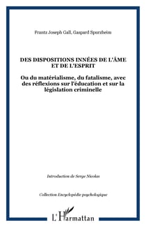Des dispositions innées de l'âme et de l'esprit - Ou du matérialisme, du fatalisme, avec des réflexions sur l'éducation et sur la législation criminelle