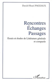Rencontres - Echanges - Passages - Essais et études de Littérature générale et comparée