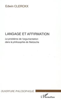 Langage et affirmation - Le problème de l'argumentation dans la philosophie de Nietzsche