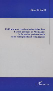 Fédéralisme et relations industrielles dans l'action publique en Allemagne - La formation professionnelle entre homogénéités et concurrences