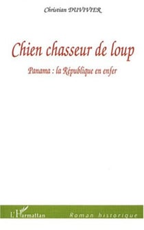 Chien chasseur de loup - Panama: la République en enfer