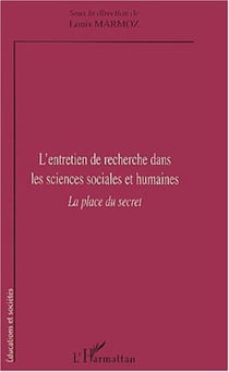 L'ENTRETIEN DE RECHERCHE DANS LES SCIENCES SOCIALES ET HUMAINES - La place du secret