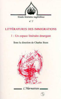 Littératures des immigrations - Un espace littéraire émergent - Tome 1