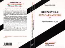 BRAZZAVILLE AUX CARNASSIERS ? - Mythes et Elites en jeu