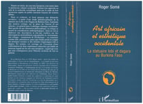 Art Africain et Esthetique Occidentale - La statuaire lobi et dagara au Burkina Faso